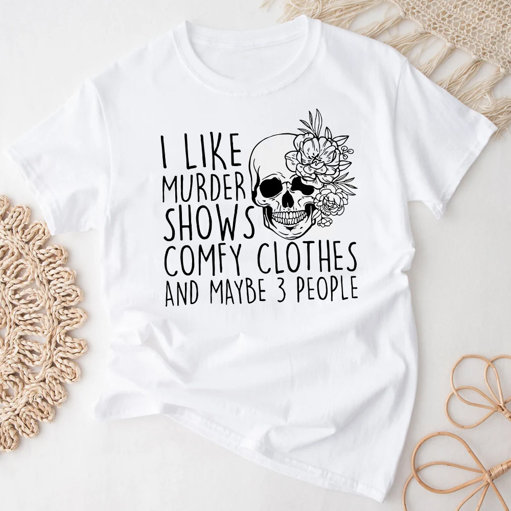 Skull Tshirt I Like Murder Shows Comfy Clothes PAN2TS0223