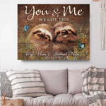 Sloth Wall Art, You and me We got this Couple Canvas, gift for her, Gift for him