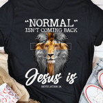 Normal isn't coming back Jesus is, Lion of Judah T shirt, Christian T Shirt