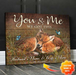 Personalized Foxes Couple, Couple Canvas for Wife, You & Me We got this Canvas for Bedroom Decor