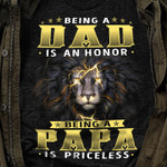 Lion of Judah, Being a Dad is an Honor, Being Papa is Priceless T shirt