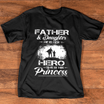 Father And Daughter T Shirt, Father Hero And Princess T Shirt