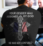 Your Gender Was Assigned By God He Was Not Confused, Jesus Back Printed T Shirt