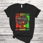 Juneteeth Is My Independence Day Black Women History Month T Shirt