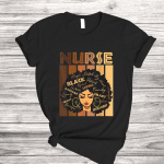 Black Strong Nurse Afro Love Melanin African American Women T Shirt