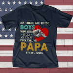 There Are These Boys Who Kinda Stole My Heart She Calls Me Papa T Shirt From Grandsons