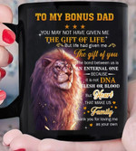 Lion Bonus Dad Mug Gift from Son, To My Bonus Dad You May Not Have Given Me The Gift Of Life Mug