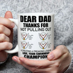 Custom Swimming Champion Funny Mug for Dad, Thanks For Not Pulling Out And Creating Legend Mug From Son and Daughter