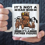 It's Not A Dad Bod It's A Father Figure White Mug, Bear Family 11 Oz 15 Oz Mug, Best Gifts For Father's Day
