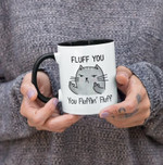 Fluff You You Fluffin' Fluff, Angry Grumpy Cat Funny Coffee Mug