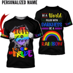 Custom Name LGBT 3D T Shirt, In A World Filled With Darkness Be a Rainbow T Shirt