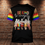 LGBT Be Kind To Everyone 3D T Shirts For Pride Month