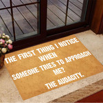 The First Thing I Notice When Someone Tries To Approach Me The Audacity Doormat Welcome Mats - 1