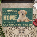 A House Is Not A Home Labrador Retrievers Dog Doormat DHC04062809 - 1