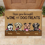 Dog Hope You Brought Wine And Dog Treats Funny Personalized Dog Doormat DHC04061737 - 1