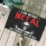A day without metal is like just kidding i have no idea black Doormat - 1