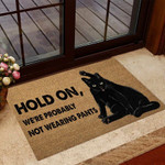 Hold On We Probably Not Wearing Pants Black Cat Doormat DHC04065077 - 1