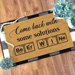 Come back with some solutions beer wine Doormat - 1