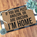 If you are pizza amazon or are unicorn im home Doormat - 1