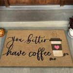 You better have coffee Coir pattern print Doormat - 1
