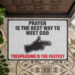 Prayer is the best way to meet god trespassing is the fastest Doormat - 1