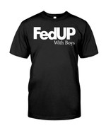 Fed Up With Boys T-shirt