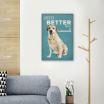 Life Is Better With A Labrador Wall Art Vertical Poster Canvas