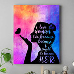 I Love The Woman I've Become Because I Fought To Become Her Wall Art Vertical Poster Canvas