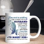 I'm Not A Widow I'm A Wife To Husband With Wings White Mug