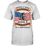 Being A Wife Is A Choice Being A Veteran's Wife Is A Privilege T-shirt