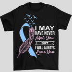 I Never Met You But I Will Always Love You Miscarriage Gift Pregnancy Loss Gift T-shirt