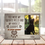 You Were My Favorite Hello And My Hardest Goodbye Personalized Pet Memorial Gift Wall Art Horizontal Poster Canvas Framed Print