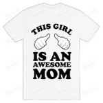 This Girl Is An Awesome Mom Funny T-Shirt Tee Birthday Christmas Present T-Shirts Gifts Women T-Shirts Women Soft Clothes Fashion Tops White
