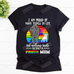 LGBT Bear Family Shirt I Am Proud Of Many Things In Life Proud Mom Shirt Mama Shirt Mama T-shirt Funny Mom Shirt Mothers Day Gift Happy Mothers Day