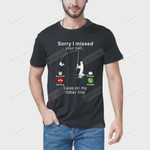 Sorry I Missed Your Call I Was On My Other Line Fishing Funny T-Shirt Birthday Gift Fishing Hobby Tee Shirt Christmas Tee Shirt Gift Men T-Shirts Men Clothes