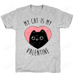 Cat My Cat Is My Valentine T-Shirt Essential T-Shirt, Unisex T-Shirt For Men And Women On Birthday, Christmas, Anniversary