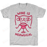 Wine is Meowgical Unisex T-Shirt For Men Women Great Customized Gifts For Birthday Christmas Thanksgiving Perfect Gift For Wine Lovers Cat Lovers