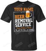 Custom Name Beer Removal Service T-Shirt, Funny Gift For Dad, Husband
