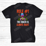 Rule 1 Is Always Right Design Halloween Coach T-Shirt