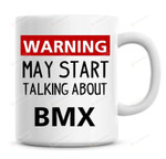 Warning May Start Talking About Bmx 11oz Coffee Mug Funny Humor Coffee Bmx Gifts Coffee Mugs Bmx Gifts For Boy Gifts For Bmx Riders Gifts For Bmx Lovers Gifts For Bmx Bikers