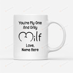 Personalized Milf Mug You'E My One And Only Milf Coffee Mug Customized Name Mug Funny Gifts From Husband To Wife Gifts For Hot Mom Sexy Mom Hot Wife Gifts Ceramic Coffee Mug 11oz 15oz