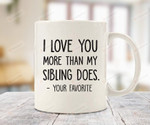 I Love You More Your Favorite Mug - Best Mom & Dad Valentine Gifts, Gift For Couple Lover