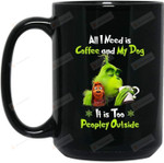 All I Need Is Coffee And My Dog 15oz Mug, Grinch Mug, Funny Sarcastic Mug, Ceramic Mug Great Customized Gifts For Birthday Christmas 11oz 15oz Coffee Mug
