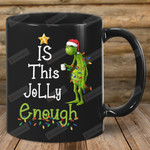 Is This Jolly Enough Grumpy Grinch Black Mug, Great Customized Gifts For Birthday Christmas Thanksgiving Father's Day 11 Oz 15 Oz Coffee Mug