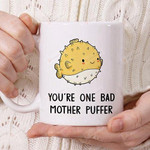 You'Re One Bad Mother Puffer Cute Fish Mug Meaningful Gift, Gift For Friend Double Side Printed Ceramic Coffee Mug Tea Cups Latte