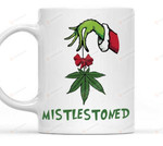 Mistlestoned Grinch Hand White Mug, Ceramic Mug Great Customized Gifts For Birthday Christmas Thanksgiving Father'S Day 11 Oz 15 Oz Coffee Mug