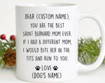 Personalized You're The Bes-T Saint Bernard Mom Ever Coffee Mug For Dog Lover Dog Mom Family Gifts Dog Mom Mug Dog Gifts Animal Mug For Birthday Xmas Thanksgiving
