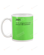2021 Definition Of The Year, No It's Gonna Be My Year Mugs Ceramic Mug 11 Oz 15 Oz Coffee Mug