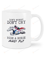 Don't Worry Don't Cry Ride A Horse and Fly Mug Gifts For Birthday, Thanksgiving Anniversary Ceramic Coffee 11-15 Oz