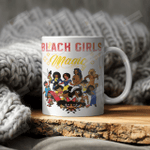 Black Girls Magic, Group Of Blacks Mugs Ceramic Mug 11 Oz 15 Oz Coffee Mug